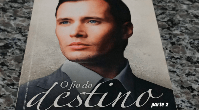 O fio do destino – 2ª parte