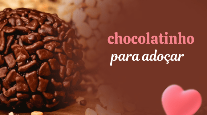 Chocolatinho para adoçar